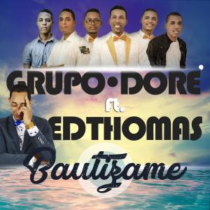 อัลบัม Bautizame (with Ed Thomas) (Explicit) ศิลปิน Grupo Dore