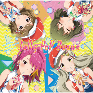 Album THE IDOLM@STER MILLION THE@TER GENERATION 15 Jelly PoP Beans from Jelly PoP Beans