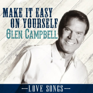 收聽Glen Campbell的Make It Easy on Yourself歌詞歌曲