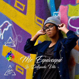Album Me Equivoqué (Explicit) from La Delegada Vzla