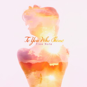 Album To You Who Shine oleh Free Note