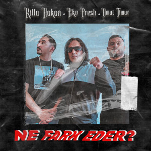 Album Ne Fark Eder? (Explicit) oleh Killa Hakan