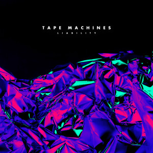 收聽Tape Machines的Liability (Instrumental Version)歌詞歌曲
