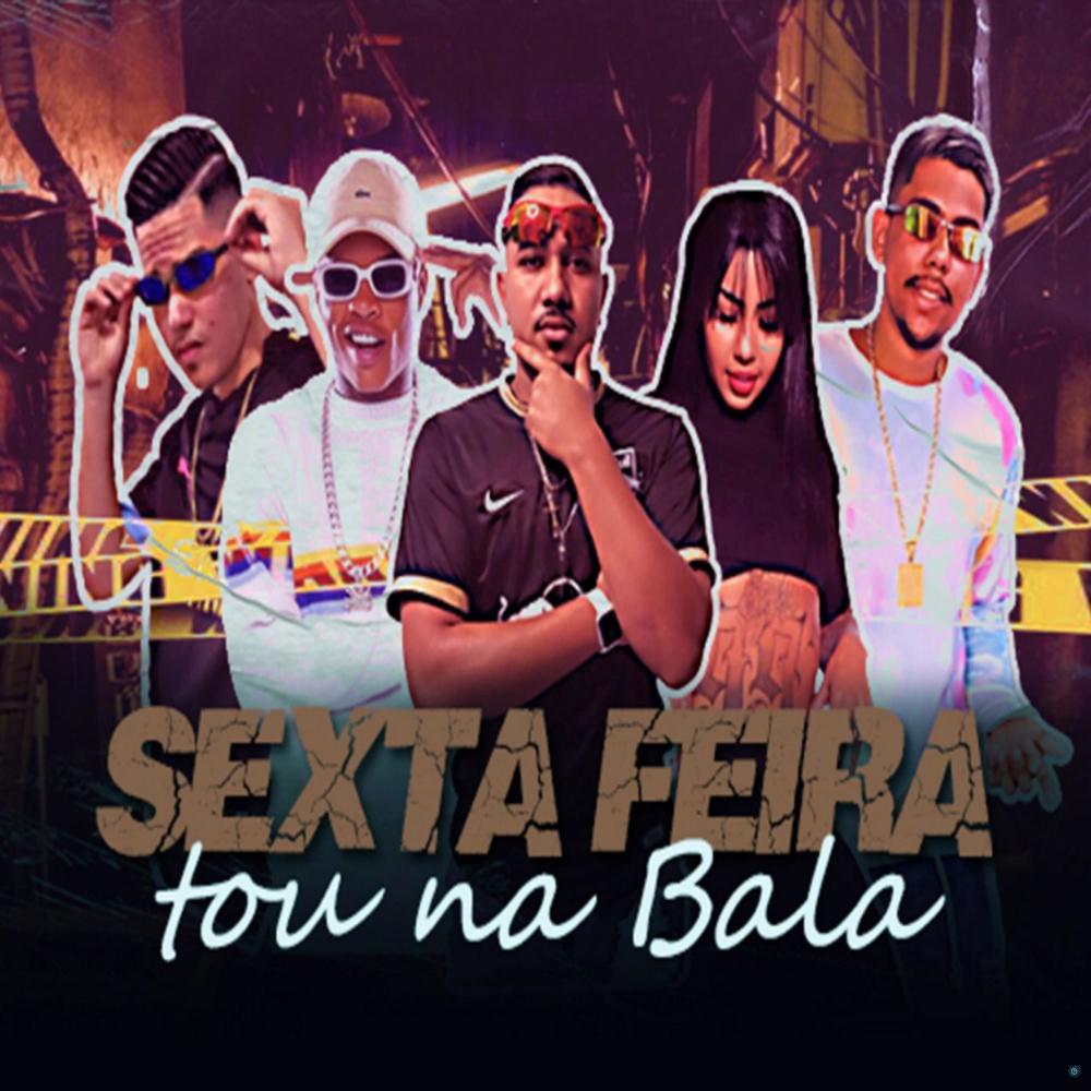 Sexta Feira Tou na Bala (feat. Mc India & MC Teteu) (Explicit)