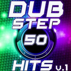 Album 50 Dubstep Hits V.1 Best Top Electronic Music, Reggae, Dub, Hard Dance, Glitch, Electro, Rave Anthem oleh Various