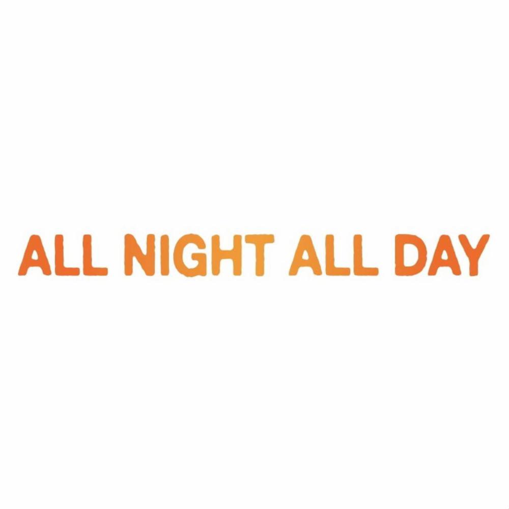 ALL NIGHT ALL DAY (Explicit)