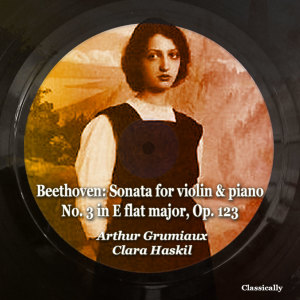 Beethoven: Sonata for Violin & Piano No. 3 in E Flat Major, Op. 123