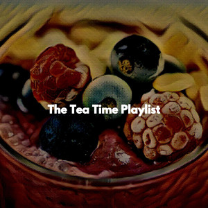The Tea Time Playlist