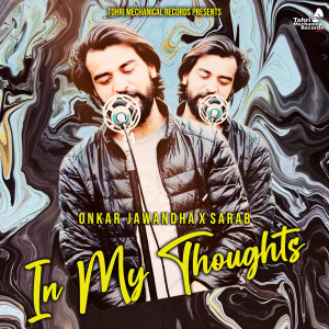ดาวน์โหลดและฟังเพลง In My Thoughts พร้อมเนื้อเพลงจาก Onkar Jawandha
