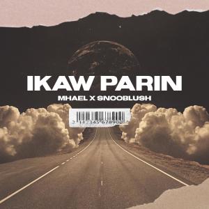 ดาวน์โหลดและฟังเพลง Ikaw Parin (feat. Snooblush & Mhael) พร้อมเนื้อเพลงจาก Paliparan Finest