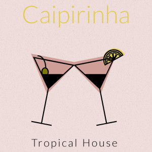 Album Caipirinha from Tropical House