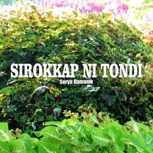 Dengarkan SIROKKAP NI TONDI lagu dari Surya Damanik dengan lirik