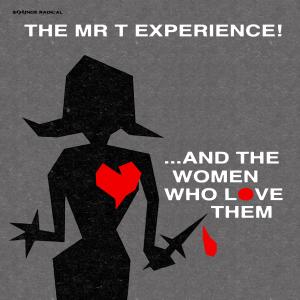 The Mr. T Experience的專輯And the Women Who Love Them - Remastered Vinyl Edition
