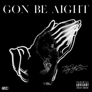 ดาวน์โหลดและฟังเพลง Gon Be Aight (Explicit) พร้อมเนื้อเพลงจาก YUSO