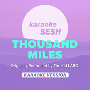 karaoke SESH的專輯Thousand Miles (Originally Performed by The Kid LAROI) (Karaoke Version)