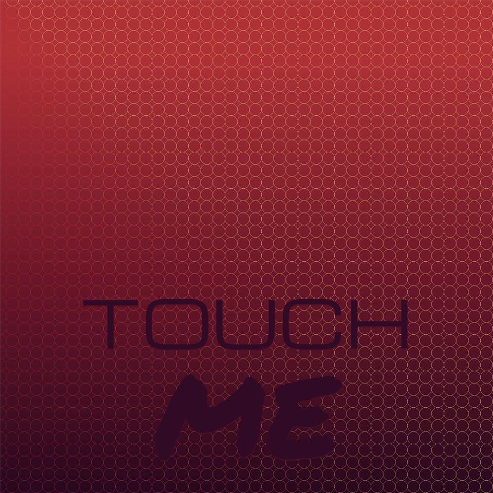 Touch Me