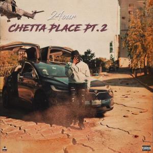 收聽24our的Chetta Place Pt. 2 (Explicit)歌詞歌曲