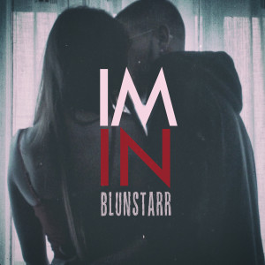 Dengarkan lagu Im In (Explicit) nyanyian Blunstarr dengan lirik