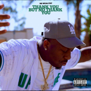ดาวน์โหลดและฟังเพลง Thank U But No Thank U (Explicit) พร้อมเนื้อเพลงจาก NS WEALTHY