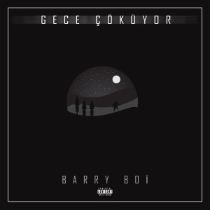 收聽Barry Boi的Gece Çöküyor (Explicit)歌詞歌曲