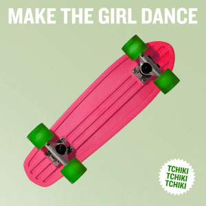 Listen to Tchiki Tchiki Tchiki (Slow) song with lyrics from Make the Girl Dance