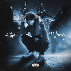 Stephen的专辑Wrong (Explicit)