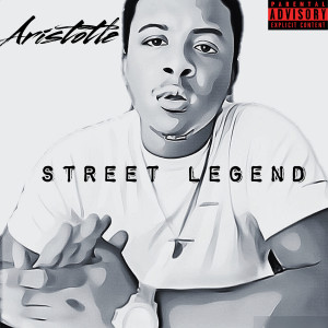 Dengarkan lagu Street Legend (Explicit) nyanyian Aristotle dengan lirik