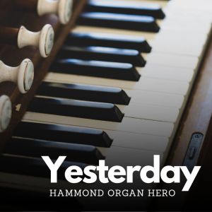 Album Yesterday oleh Hammond Organ Hero