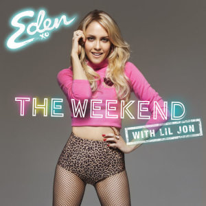收聽Eden xo的The Weekend (with Lil Jon)歌詞歌曲