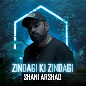 อัลบัม Zindagi Ki Zindagi ศิลปิน Shani Arshad