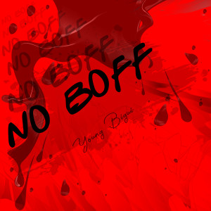 ดาวน์โหลดและฟังเพลง No Boff พร้อมเนื้อเพลงจาก Young Bigui