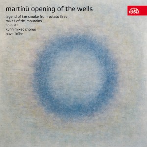 Album Martinů: Opening of the Wells, Legend of the Smoke from Potato Fires, Mikeš of the Mountains from Various Artits