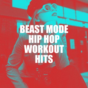 Hip Hop Beats的专辑Beast Mode Hip Hop Workout Hits