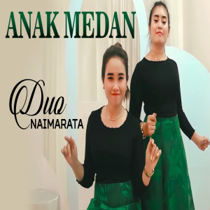 Listen to Anak Medan song with lyrics from Duo Naimarata