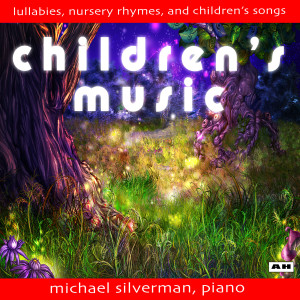 Album Children's Music: Lullabies, Nursery Rhymes and Children's Songs from Michael Silverman