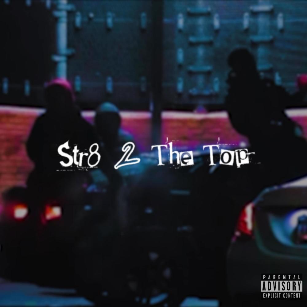 Str8 2 The Top (feat. GodsonFresh & GBuck$) (Explicit)