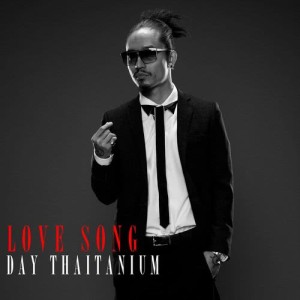 ดาวน์โหลดและฟังเพลง LOVE SONG พร้อมเนื้อเพลงจาก DAY THAITANIUM