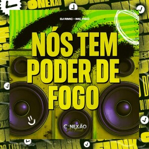 DJ RMC的專輯Nós Tem Poder de Fogo (Explicit)