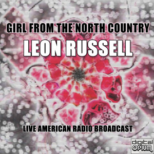 Girl From The North Country (Live) dari Leon Russell
