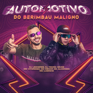 Dengarkan lagu AUTOMOTIVO DO BERIMBAU MALIGNO (Explicit) nyanyian DJ Leoneres dengan lirik