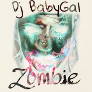 收聽DJ BabyGal的Zombie歌詞歌曲