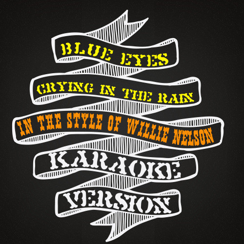 Blue Eyes Crying in the Rain (In the Style of Willie Nelson) [Karaoke Version] (Karaoke Version)