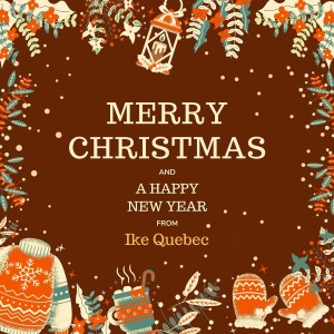 Album Merry Christmas and A Happy New Year from Ike Quebec oleh Ike Quebec
