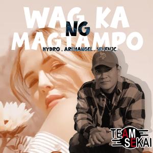 Dengarkan lagu Wag Ka Ng Magtampo (feat. Archangel & HydrO) nyanyian Team Sekai dengan lirik
