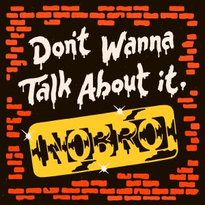 收聽NOBRO的Don't Wanna Talk About It歌詞歌曲