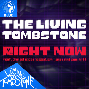 收聽The Living Tombstone的Right Now (feat. Damsel Is Depressed, Emi Jones & Sam Haft) [Blue Version] (Blue Version)歌詞歌曲