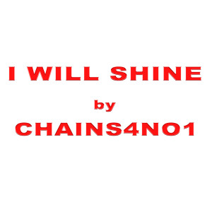 收听CHAINS4NO1的I Will Shine歌词歌曲