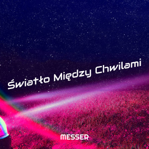 Listen to Światło Między Chwilami song with lyrics from Messer