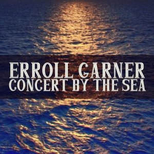 Erroll Garner的專輯Concert by the Sea (Live)