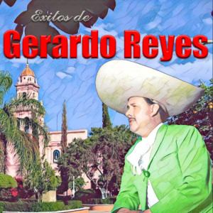 Gerardo Reyes的專輯Exitos de Gerardo Reyes